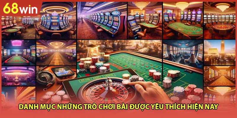 Danh mục những trò chơi bài được yêu thích hiện nay