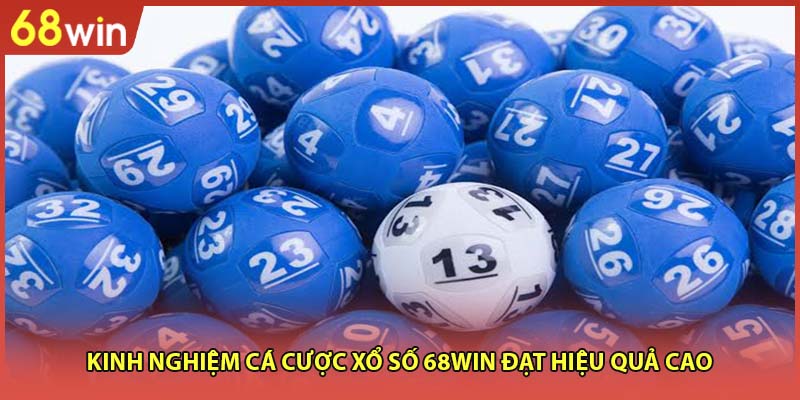 Kinh nghiệm cá cược xổ số 68WIN đạt hiệu quả cao