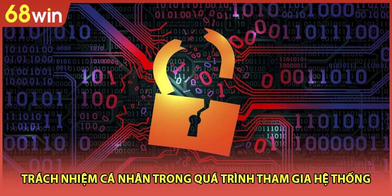 Trách nhiệm cá nhân trong quá trình tham gia hệ thống