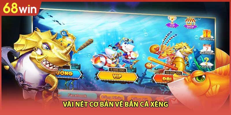 Vài nét cơ bản về bắn cá xèng